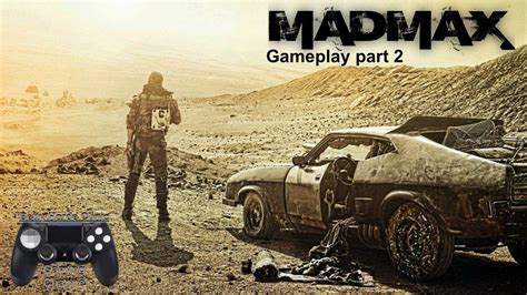 Mad Max gameplay part 2 - YouTube