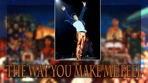 The Way You Make Me Feel Michael World Tour Fanmade Michael