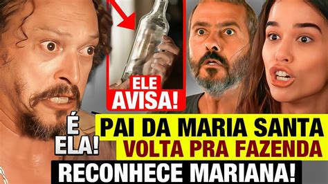 RENASCER Pai Da Maria Santa VOLTA A FAZENDA RECONHECE MARIANA REVELA