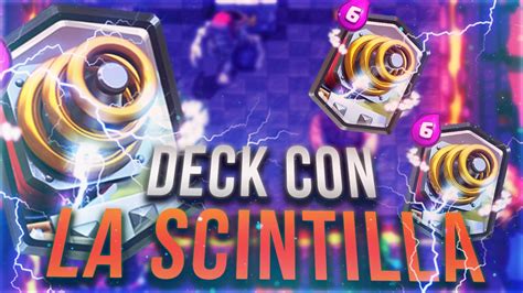 DECK CON LA SCINTILLA DEVASTANTE CLASH ROYALE YouTube