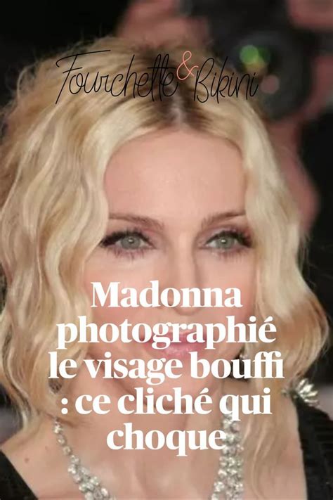 Madonna Photographi E Le Visage Bouffi Ce Clich Qui Choque Madonna