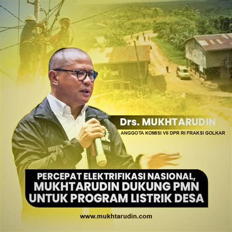 Percepat Elektrifikasi Nasional Mukhtarudin Dukung Pmn Untuk Program