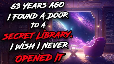 63 Years Ago I Found A Door To A Secret Library I Wish I Never Opened