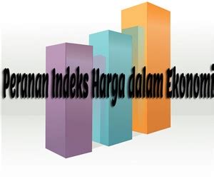 Pengertian Indeks Harga Jenis Indeks Harga Dan Ciri Ciri Indeks Harga