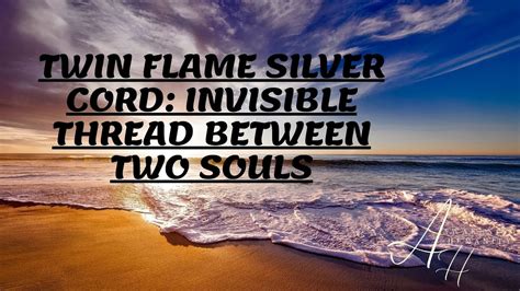 Twin Flame Silver Cord Invisible Thread Between Two Souls Youtube