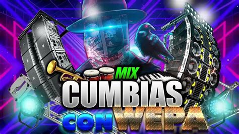 Mix Cumbias Con Wepa 2023 Las Cumbias Mas Buenas Del Wepa 2023 La