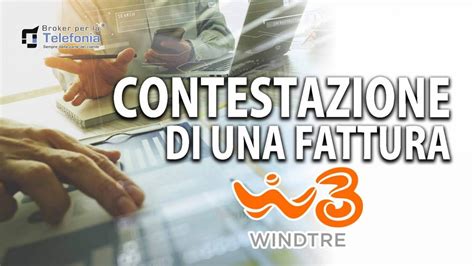 Contestazione Fattura Windtre Procedura Corretta Wind Tre Infostrada