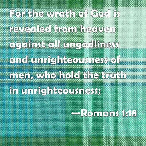 Romans 1 18 For The Wrath Of God Is Revealed From Heaven Against All