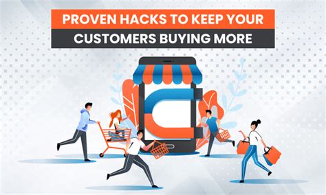 11 Proven Hacks To Keep Your Customers Buying More