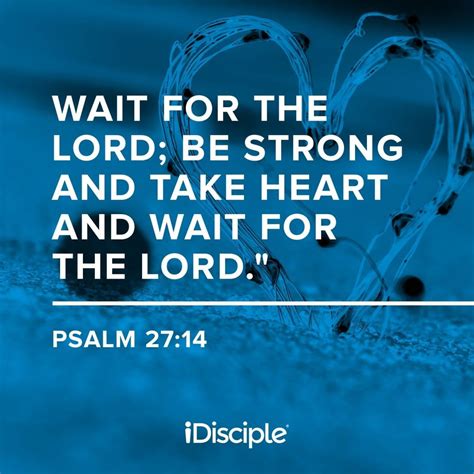 Wait For The Lord Be Strong And Take Heart And Wait For The Lord Psalm 2714 Niv Votd