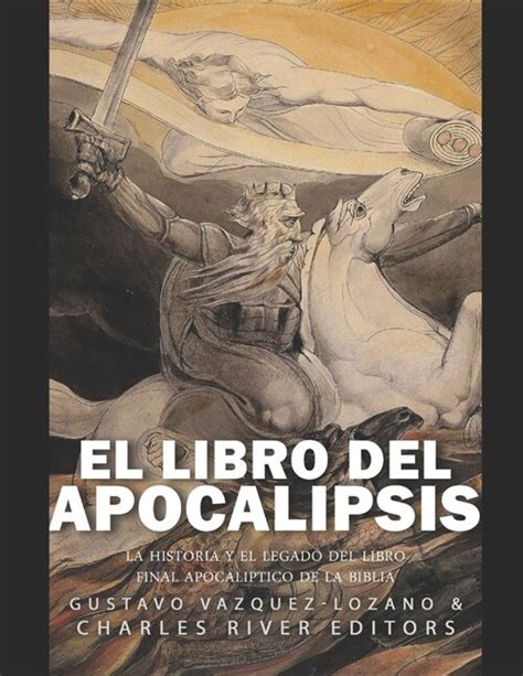 El Libro Del Apocalipsis La Historia Y El Legado Del Libro Final