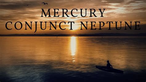 Mercury Conjunct Neptune Youtube