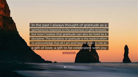 Henri J M Nouwen Quote In The Past I Always Thought Of Gratitude As