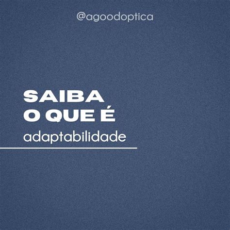 A Adaptabilidade Pode Ser Definida Como A Capacidade De Adaptação A