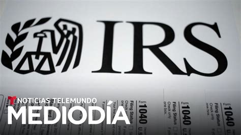 El Irs Anuncia La Fecha Cuando Empezar A Procesar Las Declaraciones En