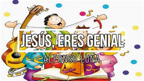 Jesús eres genial Alfonso Luna YouTube