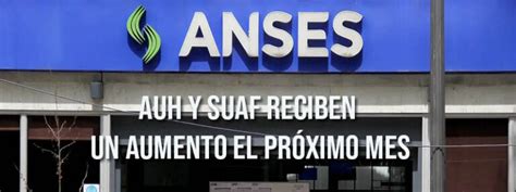 Auh Y Suaf Reciben Un Aumento El Próximo Mes Prestamos Anses