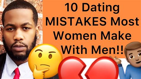 10 Dating Mistakes That Most Women Make With Men Youtube