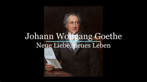 Johann Wolfgang Goethe Neue Liebe Neues Leben YouTube