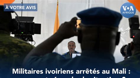 À Votre Avis les militaires ivoiriens arrêtés au Mali