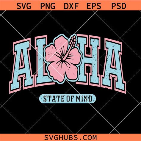 Aloha State Of Mind Svg Aloha Hawaii Svg Aloha Shirt Svg Aloha