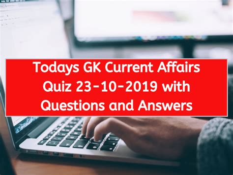 Todays Gk Current Affairs Quiz 23 10 2019 With Questions And Answers Version Weekly