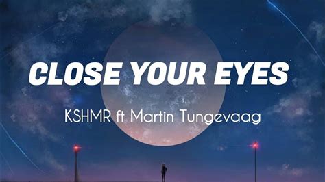 Close Your Eyes KSHMR Ft Tungevaag Lyrics YouTube