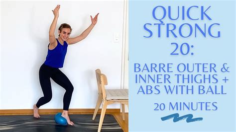 Quick Strong 20 Intense Barre Workout For Legs And Abs With Ball