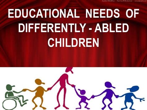 Educational needs for Differently Abled children