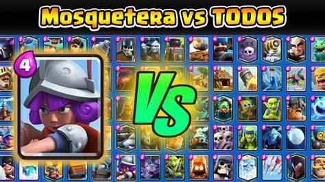 Mosquetera Vs Todas Las Cartas Clash Royale Youtube