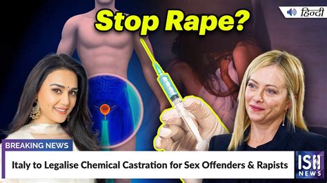 Italy To Legalise Chemical Castration For Sex Offenders Rapists ISH