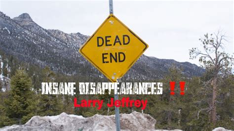 Insane Disappearances ‼️ Larry Jeffrey Youtube