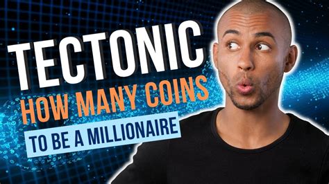 TECTONIC CRYPTO HOW MANY COINS NEEDED TO BECOME A MILLIONAIRE YouTube