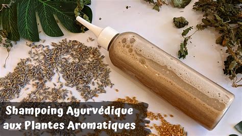 Shampoing Ayurvédique aux Plantes Aromatiques YouTube