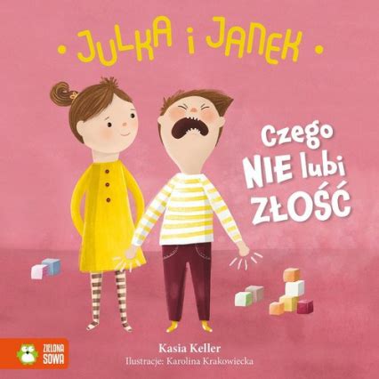 Julka i Janek Czego nie lubi złość Kasia Keller książka