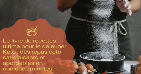 Le livre de recettes ultime pour le déjeuner Keto des repas céto