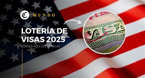 Lotería visas 2025 fechas requisitos cómo participar sorteo