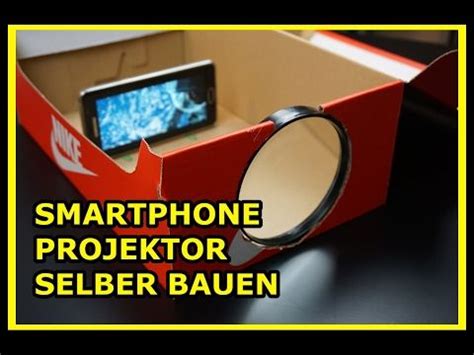 SMARTPHONE PROJEKTOR SELBER BAUEN WHAAAT Beamer Selber Bauen