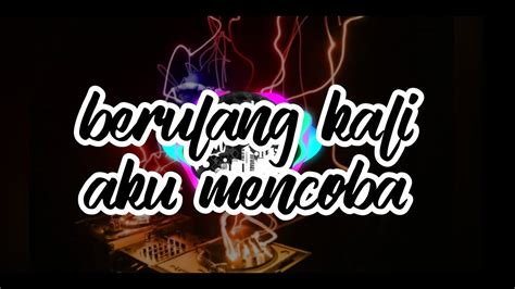 Dj Berulang Kali Aku Mencoba Remix Youtube Music