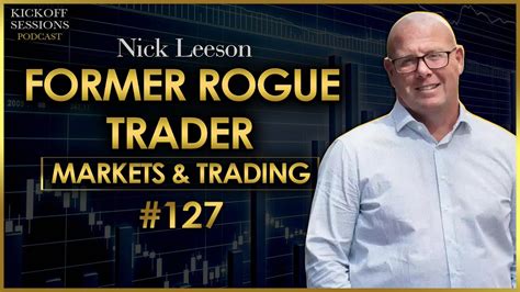 Former Rogue Trader On Conquering The Markets Nick Leeson Kickoff