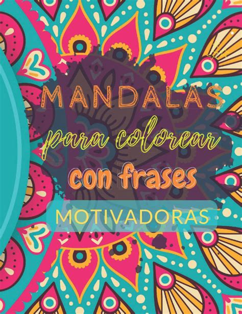 Mandalas Para Colorear Con Frases Motivadoras Leal B Adrian Amazon