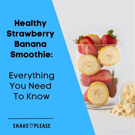 Healthy Strawberry Banana Smoothie Everything You Need To Know Shake