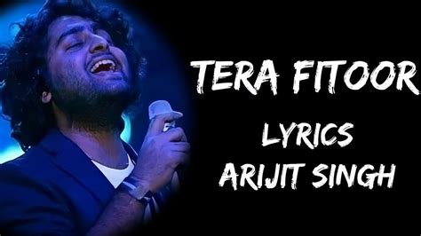 Tera Fitoor Jab Se Chadh Gaya Re Full Songlyrics Arijit Singh