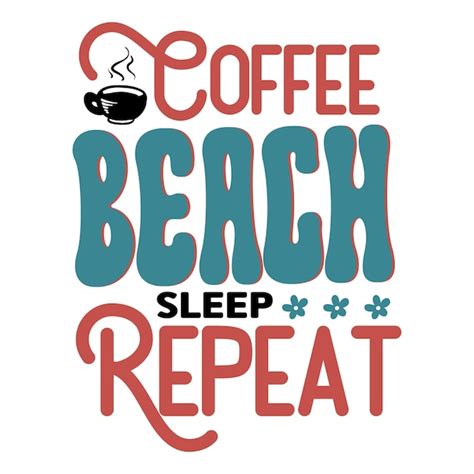 Premium Vector Coffee Beach Sleep Repeat Retro Svg