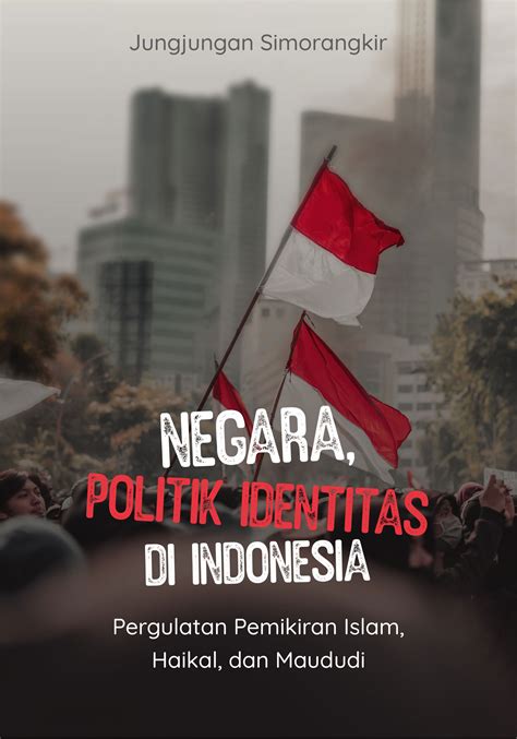 Negara, Politik Identitas di Indonesia - Penerbit Alinea