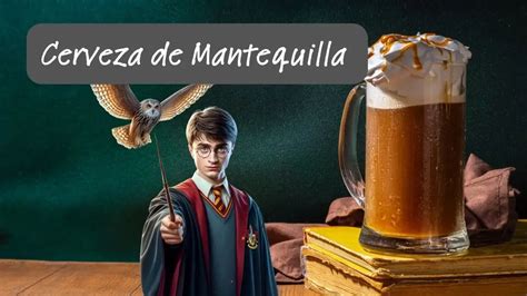 Cerveza De Mantequilla Qué Es La Cerveza De Harry Potter