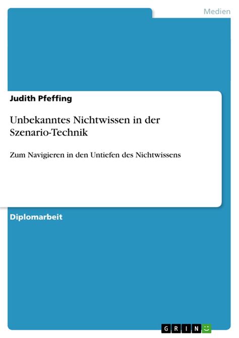 Unbekanntes Nichtwissen In Der Szenario Technik Diplomarbeiten De