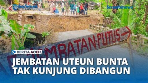 Video Warga Berharap Jembatan Uteun Bunta Segera Dibangun Baru