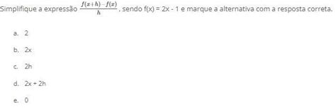 Simplifique A Expressão F X H F X H Sendo F X 2x 1 Br