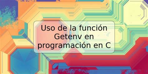 Uso De La Funci N Getenv En Programaci N En C Trspos